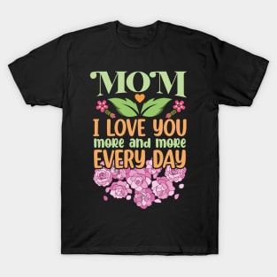 Mom I Love You More and More Every Day T-Shirt